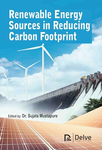 Renewable Energy Sources in Reducing Carbon Footprint Renewable Energy Sources in Reducing Carbon Footprint von Delve Publishing