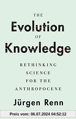 Renn, J: Evolution of Knowledge: Rethinking Science for the Anthropocene