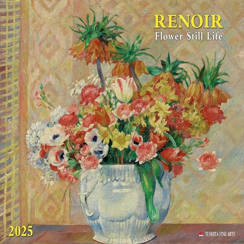Renoir – Flowers still Life 2025: Kalender 2025 (Tushita Fine Arts)