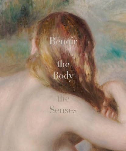 Renoir: The Body, the Senses von Yale University Press