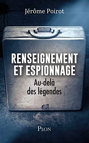 Renseignement et espionnage - Au-delà des légendes