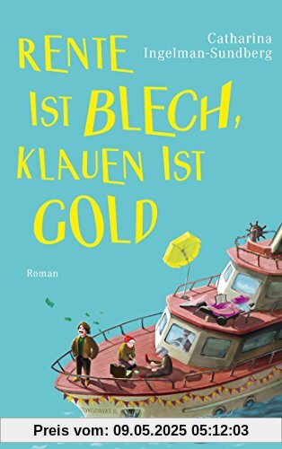 Rente ist Blech, Klauen ist Gold: Roman (Die diebischen Rentner)