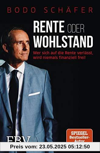 Rente oder Wohlstand: Wer sich auf die Rente verlässt, wird niemals finanziell frei! Rente oder Wohlstand: Wer sich auf die Rente verlässt, wird niemals finanziell frei!