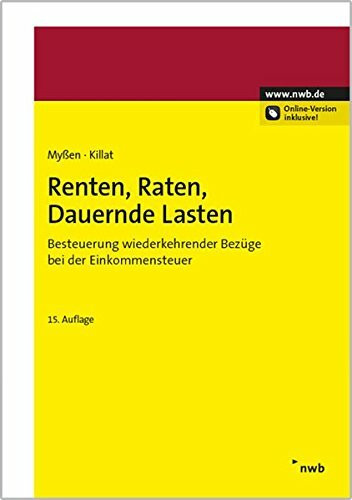 Renten, Raten, Dauernde Lasten: Besteuerung wiederkehrender Bezüge bei der Einkommensteuer.: B...