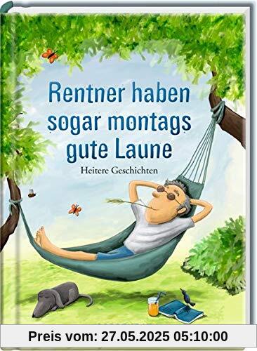 Rentner haben sogar montags gute Laune: Heitere Geschichten