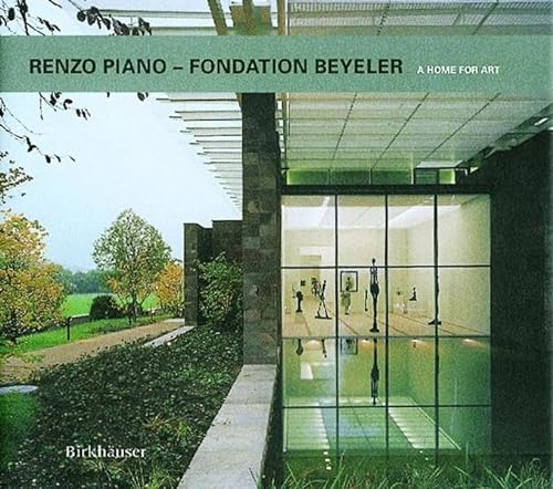 Renzo Piano - Fondation Beyeler: A Home for Art