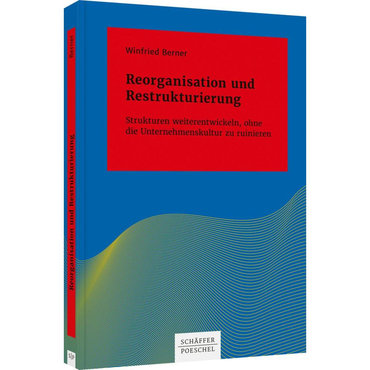 Reorganisation und Restrukturierung Reorganisation und Restrukturierung von Schäffer-Poeschel Verlag