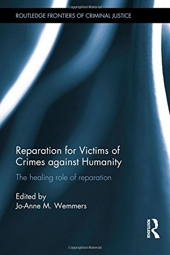 Reparation for Victims of Crimes against Humanity: The healing role of reparation (Routledge Frontiers of Criminal Justice) von Taylor & Francis Ltd