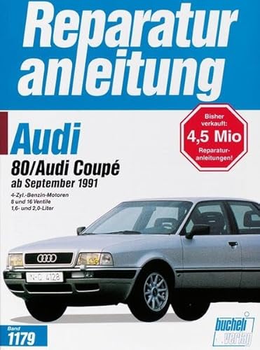 Reparaturanleitung, Band 1179: Audi 80 / Audi Coupé ab September 1991. 4-Zyl.-Benzin-Motoren, 8 und 16 Ventile, 1.6 und 2.0-Liter Reparaturanleitung, Band 1179: Audi 80 / Audi Coupé ab September 1991. 4-Zyl.-Benzin-Motoren, 8 und 16 Ventile, 1.6 und 2.0-Liter