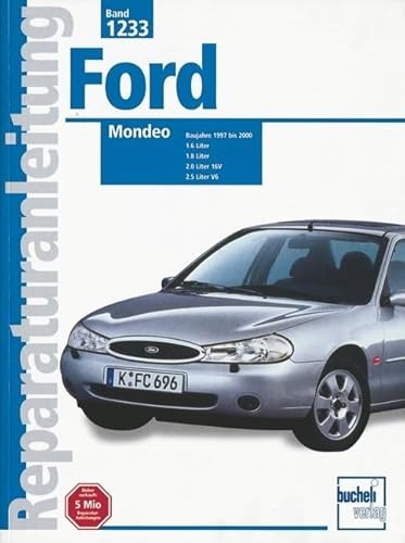 Reparaturanleitung, Band 1233: Ford Mondeo Baujahre 1997 bis 2000 1.6 1.8 2.0 16V und 2.5 Liter V6 Reparaturanleitung, Band 1233: Ford Mondeo Baujahre 1997 bis 2000 1.6 1.8 2.0 16V und 2.5 Liter V6