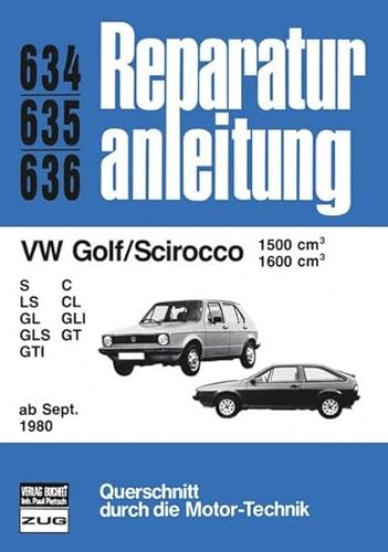 Reparaturanleitung, Band 634, 635, 636: VW Golf / Scirocco 1500 ccm 1600 ccm S LS GL GLS GTI C CL GLI GT ab Sept. 1980 von Bucheli