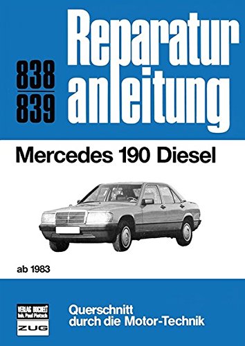 Reparaturanleitung, Band 838 839: Mercedes 190 Diesel ab 1983 von Bucheli