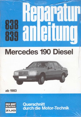 Reparaturanleitung, Band 838 839: Mercedes 190 Diesel ab 1983