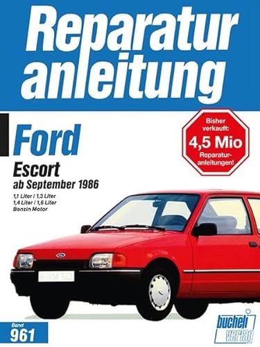 Reparaturanleitung, Band 961: Ford Escort ab September 1986. 1,1 / 1,3 / 1,4 / 1,6 Liter Benzin Motor: 1.1/1.3/1.4/1.6-Liter Benzinmotoren // Reprint der 3. Auflage 1994 (Reparaturanleitungen) Reparaturanleitung, Band 961: Ford Escort ab September 1986. 1,1 / 1,3 / 1,4 / 1,6 Liter Benzin Motor: 1.1/1.3/1.4/1.6-Liter Benzinmotoren // Reprint der 3. Auflage 1994 (Reparaturanleitungen)
