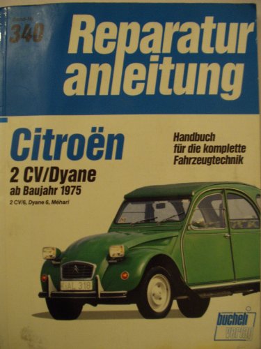 Reparaturanleitung Citroen 2 CV / Dyane ab Herbst 1975. 2 CV/6, Dyane 6, Mehari von Bucheli Verlags AG
