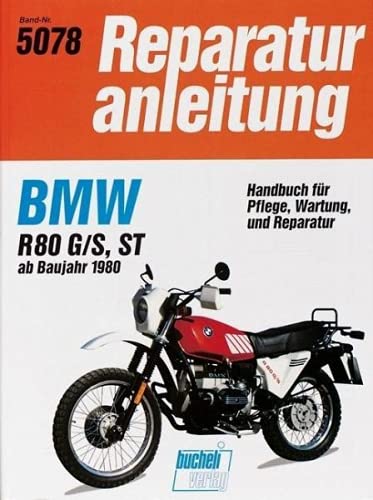 Reparaturanleitung: BMW R 80 G/S, R 80 ST (ab Sept. 80) von Bucheli Verlags AG