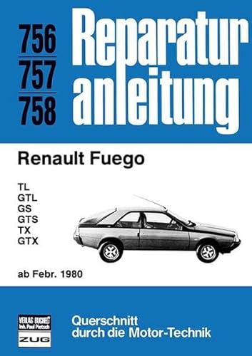 Reparaturanleitung: Renault Fuego ab Februar 1980. TL, GTL, GS, GTS, TX, GTX