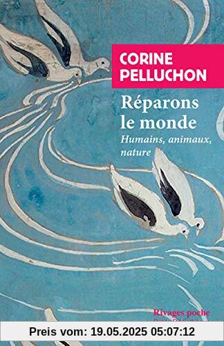Réparons le monde: Humains, animaux, nature (Rivages Poche Petite Bibliothèque)
