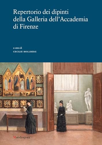 Repertorio dei dipinti della Galleria dell'Accademia di Firenze. Ediz. a colori von Mandragora