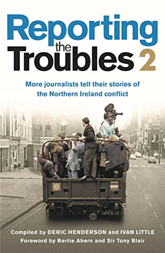 Reporting the Troubles 2: More Journalists Tell Their Stories of the Northern Ireland Conflict von Blackstaff Press Ltd