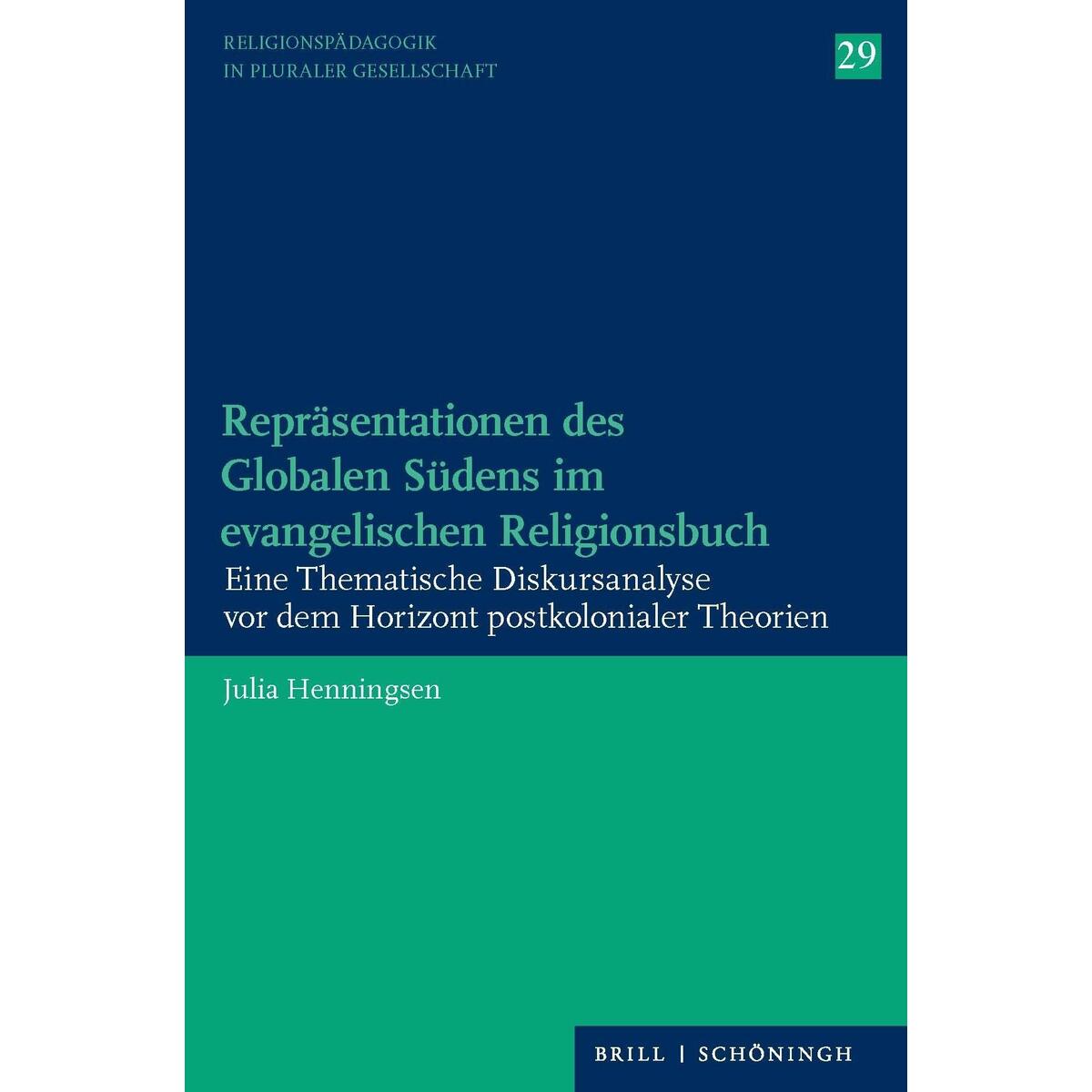 Repräsentationen des Globalen Südens im evangelischen Religionsbuch Repräsentationen des Globalen Südens im evangelischen Religionsbuch von Brill I Schoeningh
