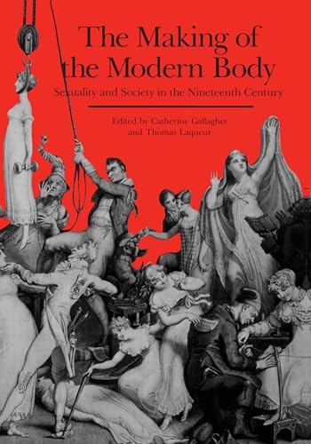 The Making of the Modern Body: Sexuality and Society in the Nineteenth Century: Sexuality and Society in the Nineteenth Century Volume 1 (Representations Books, Band 1) von University of California Press