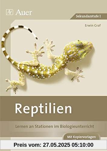 Reptilien: Lernen an Stationen im Biologieunterricht (5. und 6. Klasse) (Lernen an Stationen Biologie Sekundarstufe)