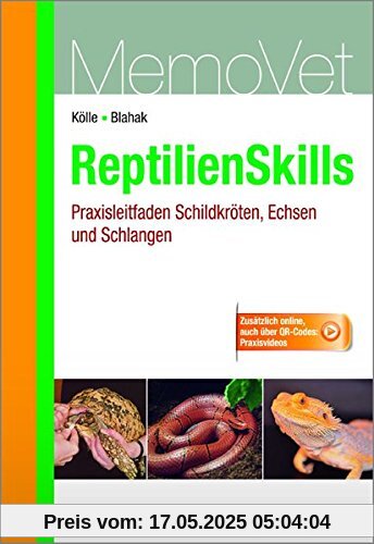 ReptilienSkills - Praxisleitfaden Schildkröten, Echsen und Schlangen: MemoVet ReptilienSkills - Praxisleitfaden Schildkröten, Echsen und Schlangen: MemoVet