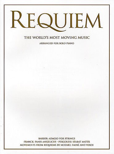 Requiem - The World's Most Moving Music For Solo Piano. Für Klavier Requiem - The World's Most Moving Music For Solo Piano. Für Klavier von Music Sales Limited