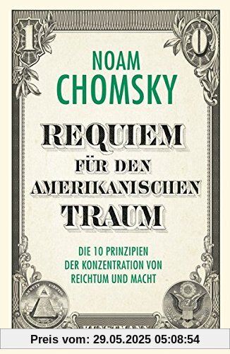 Requiem für den amerikanischen Traum: Die 10 Prinzipien der Konzentration von Reichtum und Macht