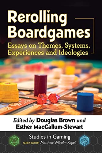 Rerolling Boardgames: Essays on Themes, Systems, Experiences and Ideologies (Studies in Gaming) von McFarland