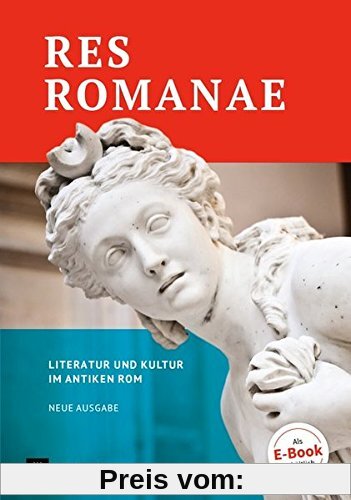 Res Romanae - Neue Ausgabe: Literatur und Kultur im antiken Rom: Schülerbuch