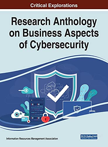 Research Anthology on Business Aspects of Cybersecurity von Information Science Reference
