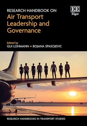 Research Handbook on Air Transport Leadership and Governance (Research Handbooks in Transport Studies series) von Edward Elgar Publishing Ltd