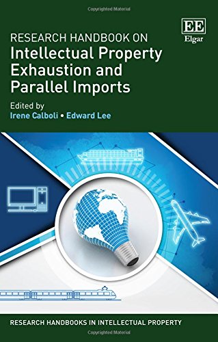 Research Handbook on Intellectual Property Exhaustion and Parallel Imports (Research Handbooks in Intellectual Property)