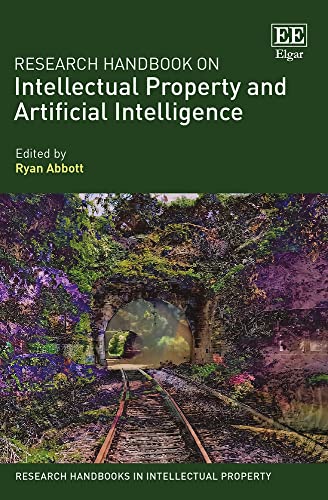 Research Handbook on Intellectual Property and Artificial Intelligence (The Research Handbooks in Intellectual Property)