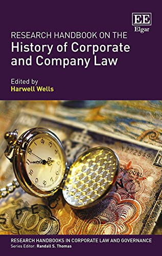 Research Handbook on the History of Corporate and Company Law (Research Handbooks in Corporate Law and Governance)