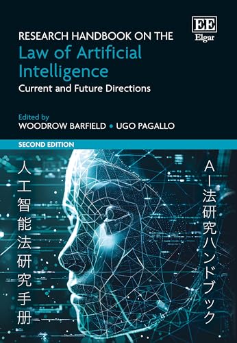 Research Handbook on the Law of Artificial Intelligence: Current and Future Directions Research Handbook on the Law of Artificial Intelligence: Current and Future Directions von Edward Elgar Publishing Ltd