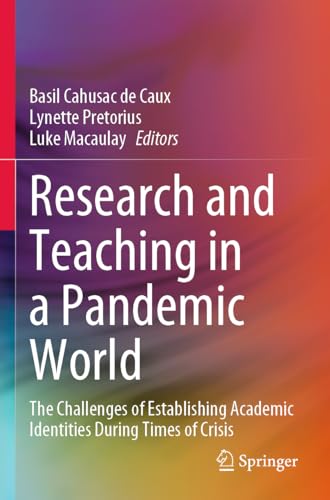 Research and Teaching in a Pandemic World: The Challenges of Establishing Academic Identities During Times of Crisis von Springer