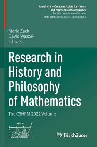 Research in History and Philosophy of Mathematics: The CSHPM 2022 Volume (Annals of the Canadian Society for History and Philosophy of Mathematics/ ... et de philosophie des mathématiques) von Birkhäuser