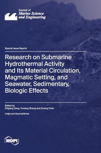Research on Submarine Hydrothermal Activity and Its Material Circulation, Magmatic Setting, and Seawater, Sedimentary, Biologic Effects von MDPI AG