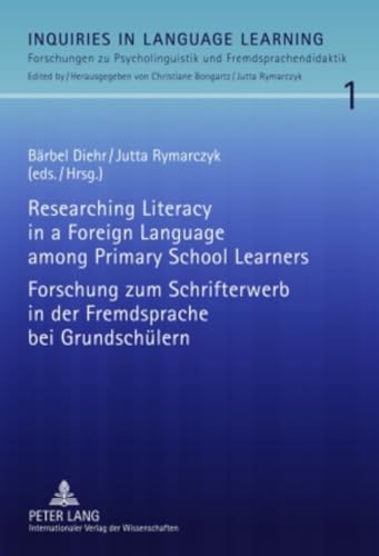 Researching Literacy in a Foreign Language among Primary School Learners- Forschung zum Schrifterwerb in der Fremdsprache bei Grundschülern (Inquiries in Language Learning, Band 1)