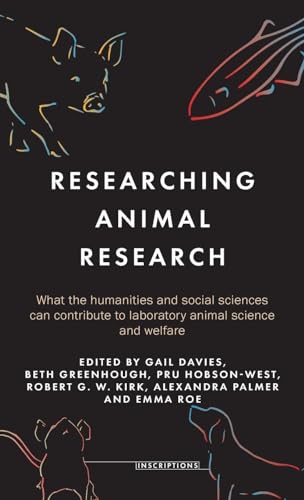 Researching animal research: What the humanities and social sciences can contribute to laboratory animal science and welfare (Inscriptions)