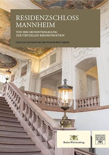 Residenzschloss Mannheim: Von der Grundsteinlegung zur virtuellen Rekonstruktion Residenzschloss Mannheim: Von der Grundsteinlegung zur virtuellen Rekonstruktion von Ergon