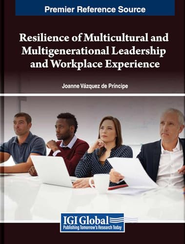 Resilience of Multicultural and Multigenerational Leadership and Workplace Experience von IGI Global