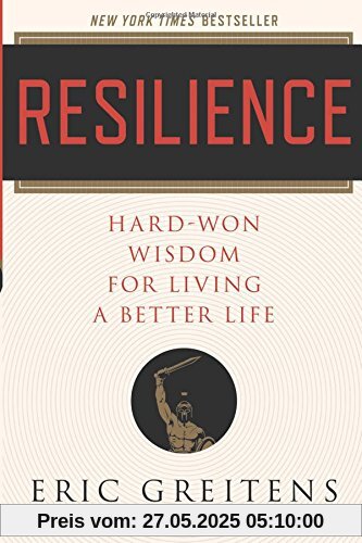 Resilience: Hard-Won Wisdom for Living a Better Life