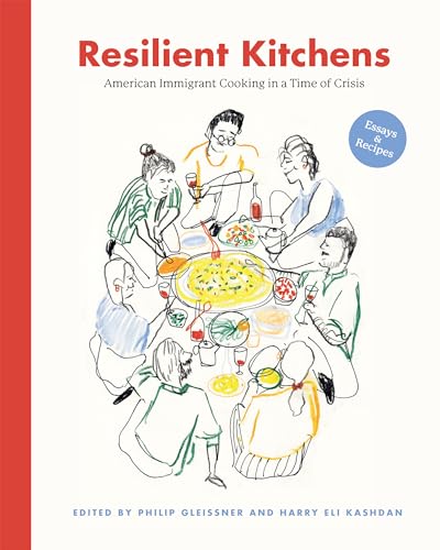 Resilient Kitchens: American Immigrant Cooking in a Time of Crisis, Essays & Recipes von Rutgers University Press