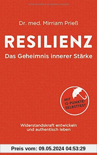 Resilienz - Das Geheimnis innerer Stärke: Widerstandskraft entwickeln und authentisch leben. Mit 12-Punkte-Selbsttest