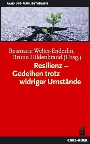 Resilienz - Gedeihen trotz widriger Umstände Resilienz - Gedeihen trotz widriger Umstände