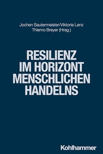 Resilienz im Horizont menschlichen Handelns (Religion und Gesundheit, 4, Band 4)